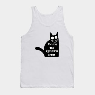 Funny Cat Saying Quote Born To Ignore You Tank Top